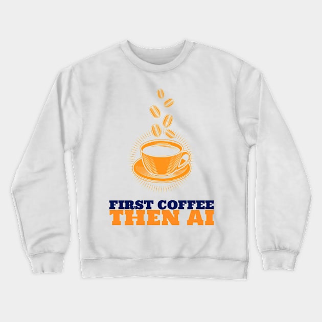 AI & Coffee Crewneck Sweatshirt by ArtDesignDE